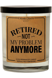 Retired, Not My Problem Candle